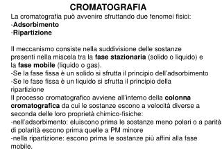 La cromatografia può avvenire sfruttando due fenomei fisici: Adsorbimento Ripartizione