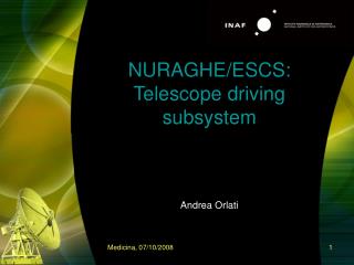 NURAGHE/ESCS: Telescope driving subsystem Andrea Orlati