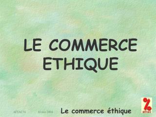 LE COMMERCE ETHIQUE