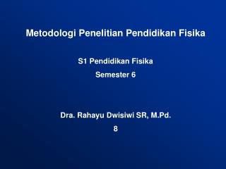 Metodologi Penelitian Pendidikan Fisika S1 Pendidikan Fisika Semester 6