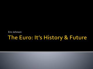 The Euro: It’s History &amp; Future