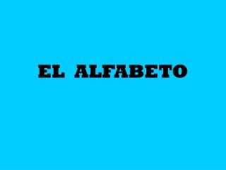 EL ALFABETO