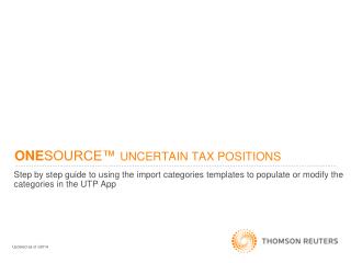 ONE SOURCE™ UNCERTAIN TAX POSITIONS