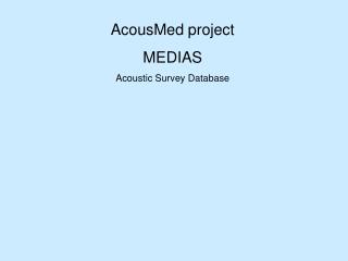 AcousMed project MEDIAS Acoustic Survey Database