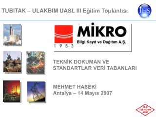 T EKNİK DOKUMAN VE STANDARTLAR VERİ TABANLARI MEHMET HASEKİ A ntalya – 1 4 Mayıs 2007