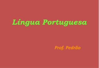 Língua Portuguesa Prof. Pedrão