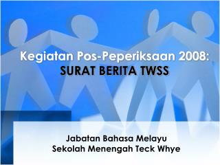 Kegiatan Pos-Peperiksaan 2008: SURAT BERITA TWSS