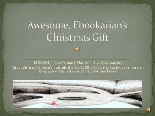 Awesome, Ebookarian’s Christmas Gift