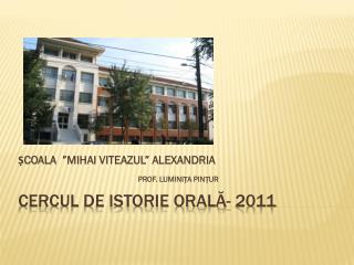 CERCUL DE ISTORIE ORALĂ- 2011