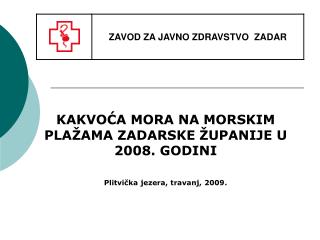 KAKVOĆA MORA NA MORSKIM PLAŽAMA ZADARSKE ŽUPANIJE U 2008. GODINI Plitvička jezera, travanj, 2009.