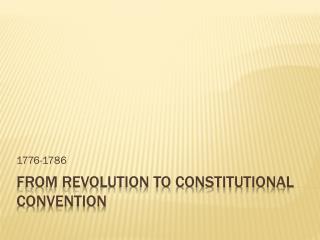 From Revolution to Constitutional Convention
