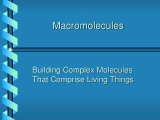 Macromolecules