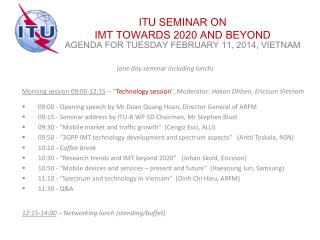 ITU SEMINAR ON IMT TOWARDS 2020 AND BEYOND AGENDA FOR TUESDAY FEBRUARY 11, 2014, VIETNAM