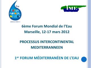 6ème Forum Mondial de l’Eau Marseille, 12-17 mars 2012 PROCESSUS INTERCONTINENTAL