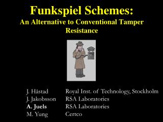 Funkspiel Schemes: An Alternative to Conventional Tamper Resistance