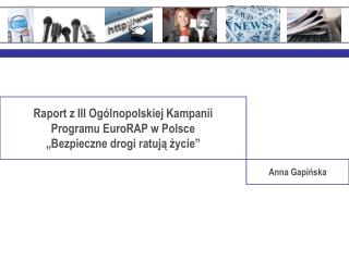 Raport z III Ogólnopolskiej Kampanii Programu EuroRAP w Polsce „Bezpieczne drogi ratują życie”