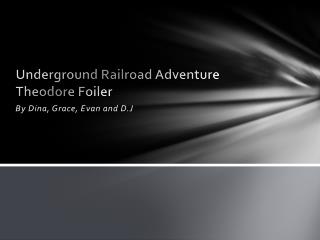 Underground Railroad Adventure Theodore Foiler