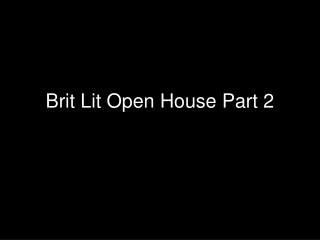 Brit Lit Open House Part 2