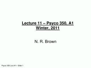 Lecture 11 – Psyco 350, A1 Winter, 2011