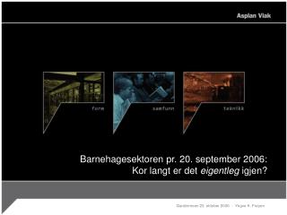 Barnehagesektoren pr. 20. september 2006: Kor langt er det eigentleg igjen?