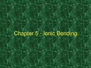 Chapter 5 - Ionic Bonding