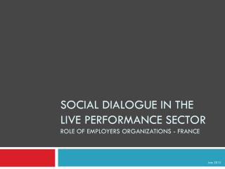 Social dialogue in the live performance sector role of employers organizations - FRANCE