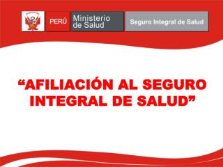 “AFILIACIÓN AL SEGURO INTEGRAL DE SALUD”
