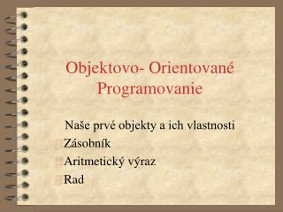 Objektovo- Orientované Programovanie