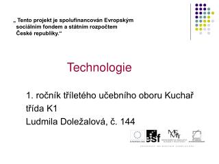 Technologie 1. ročník tříletého učebního oboru Kuchař třída K1