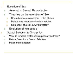 Evolution of Sex Asexual v. Sexual Reproduction Theories on the evolution of Sex