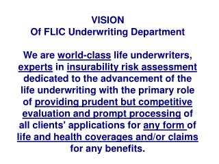 GOAL 1:To advance the art, science and practice of Life Underwriting in the company.