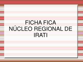 FICHA FICA NÚCLEO REGIONAL DE IRATI