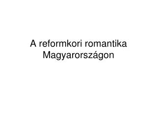 A reformkori romantika Magyarországon