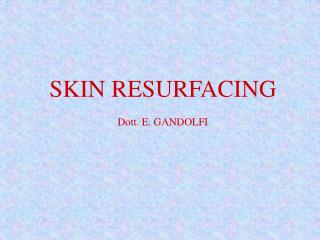 SKIN RESURFACING Dott. E. GANDOLFI