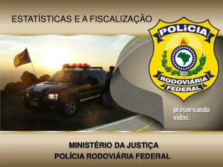 MINISTÉRIO DA JUSTIÇA POLÍCIA RODOVIÁRIA FEDERAL