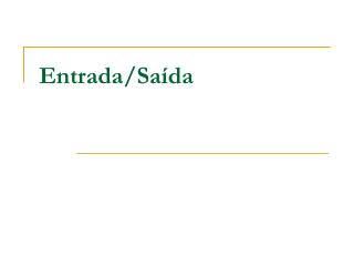 Entrada/Saída