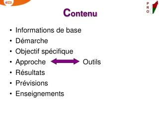 Informations de base Démarche Objectif spécifique Approche 		 Outils Résultats Prévisions