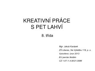 Mgr. Jakub Karásek ZŠ Liberec, Na Výběžku 118, p. o. Vytvořeno: únor 2013 EU peníze školám