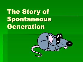 The Story of Spontaneous Generation