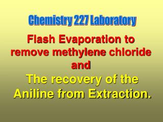 Flash Evaporation to remove methylene chloride and