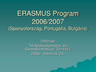 ERASMUS Program 2006/2007 (Spanyolország, Portugália, Bulgária)