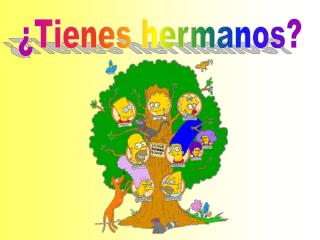 ¿Tienes hermanos?