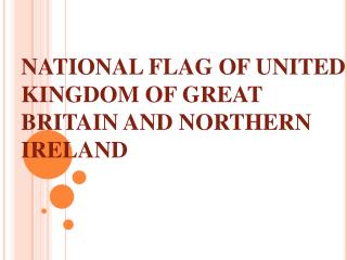 NATIONAL FLAG OF UNITED KINGDOM OF GREAT BRITAIN AND NORTHERN IRELAND