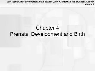 Chapter 4 Prenatal Development and Birth