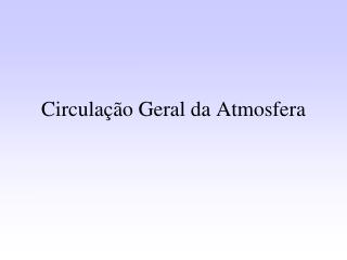 Circulação Geral da Atmosfera