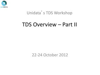 Unidata ’ s TDS Workshop TDS Overview – Part II