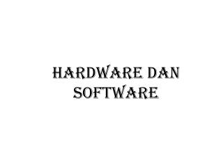 HARDWARE DAN SOFTWARE