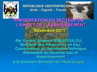 REPUBLIQUE CENTRAFRICAINE Unité – Dignité – Travail