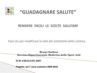 “GUADAGNARE SALUTE” RENDERE FACILI LE SCELTE SALUTARI