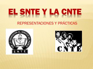 EL SNTE Y LA CNTE